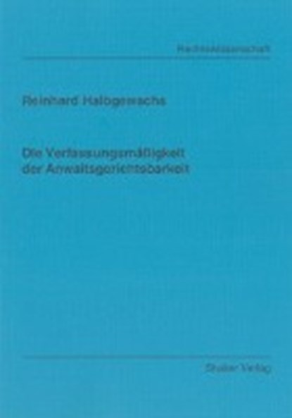 Die Verfassungsmäßigkeit der Anwaltsgerichtsbarkeit, HALBGEWACHS,  Reinhard - Paperback - 9783832286712