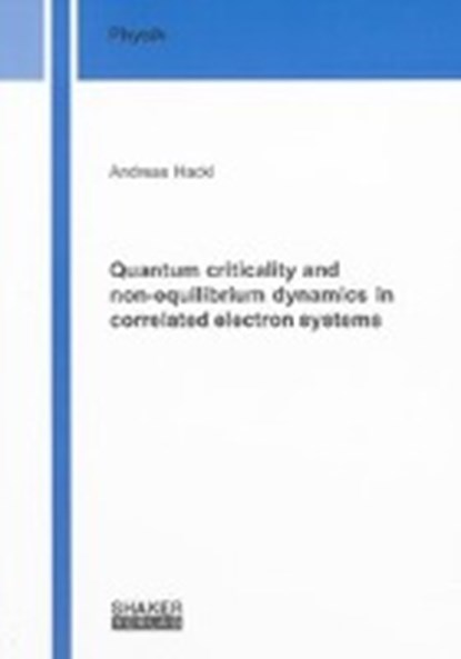 Quantum criticality and non-equilibrium dynamics in correlated electron systems, HACKL,  Andreas - Paperback - 9783832289706