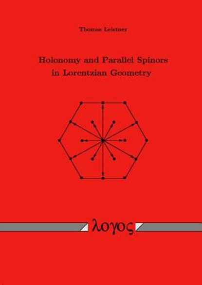 Holonomy and Parallel Spinors in Lorentzian Geometry, Thomas Leistner - Paperback - 9783832504724