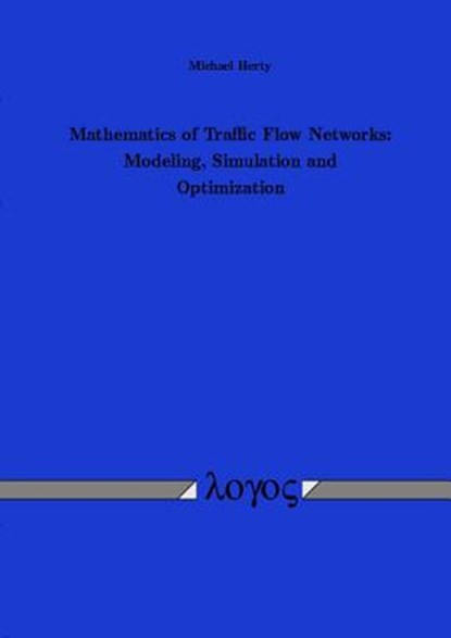 Mathematics of Traffic Flow Networks: Modeling, Simulation and Optimization, Michael Herty - Paperback - 9783832506186