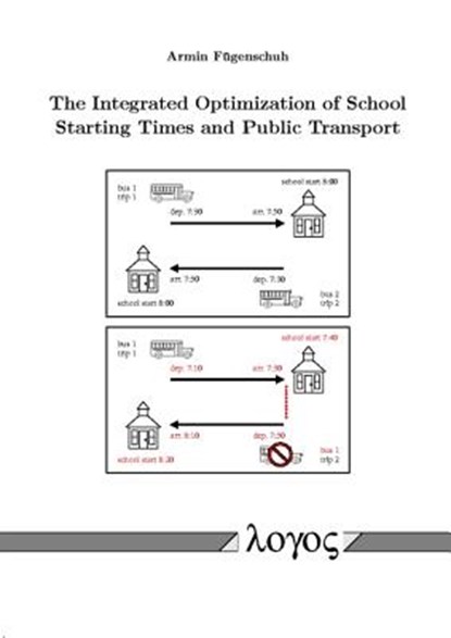 The Integrated Optimization of School Starting Times and Public Transport, Armin Fugenschuh - Paperback - 9783832510374