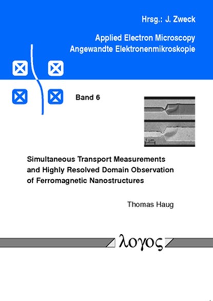 Simultaneous Transport Measurements and Highly Resolved Domain Observation of Ferromagnetic Nanostructures, Thomas Haug - Paperback - 9783832513283