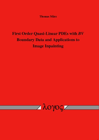 First Order Quasi-Linear Pdes with Bv Boundary Data and Applications to Image Inpainting, Thomas Marz - Paperback - 9783832526399