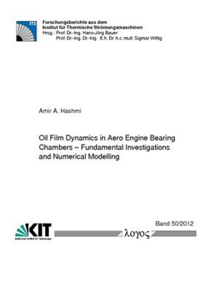 Oil Film Dynamics in Aero Engine Bearing Chambers: Fundamental Investigations and Numerical Modelling, Amir A. Hashmi - Paperback - 9783832532284