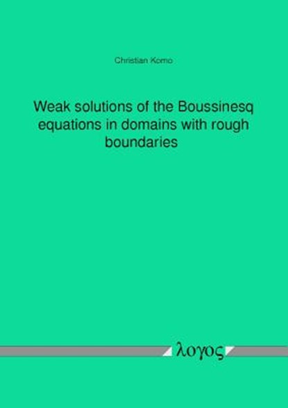 Weak Solutions of the Boussinesq Equations in Domains with Rough Boundaries, Christian Komo - Paperback - 9783832535049