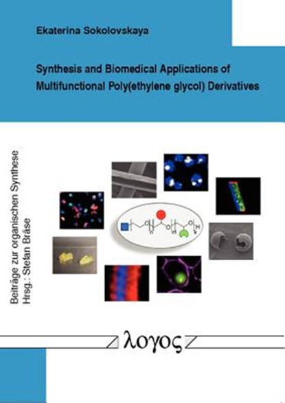 Synthesis and Biomedical Applications of Multifunctional Poly(ethylene Glycol) Derivatives, Ekaterina Sokolovskaya - Paperback - 9783832535223
