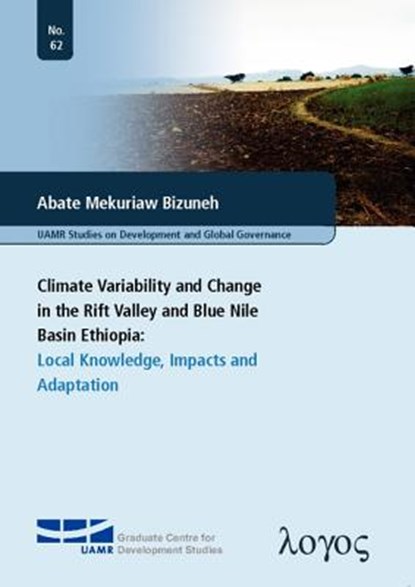 Climate Variability and Change in the Rift Valley and Blue Nile Basin, Ethiopia: Local Knowledge, Impacts and Adaptation, Abate Mekuriaw Bizuneh - Paperback - 9783832535247