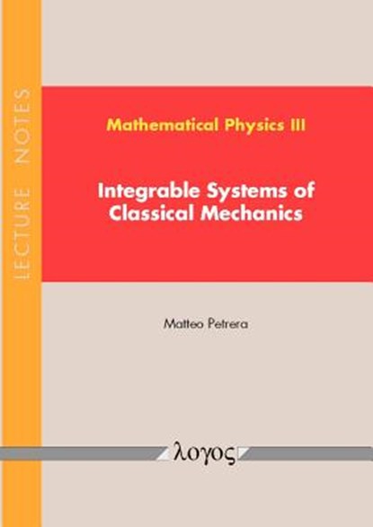 Mathematical Physics III - Integrable Systems of Classical Mechanics: Lecture Notes, Matteo Petrera - Paperback - 9783832539504