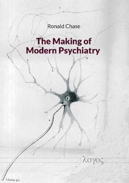 The Making of Modern Psychiatry, Ronald Chase - Paperback - 9783832547189
