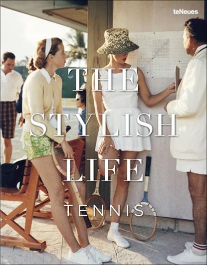 The Stylish Life Tennis, teNeues - Gebonden - 9783832732318