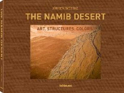 Namib Desert: Art. Structures. Colors, WETTKE,  Jürgen - Gebonden - 9783832769147