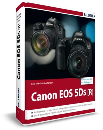 Canon EOS 5DS / 5DS R - Für bessere Fotos von Anfang an!, Kyra Sänger ; Christian Sänger - Gebonden - 9783832801496