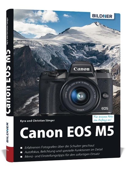 Canon EOS M5 - Für bessere Fotos von Anfang an, Kyra Sänger ; Christian Sänger - Gebonden - 9783832802295