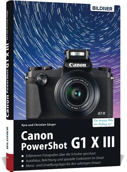 Canon PowerShot G1 X Mark III - Für bessere Fotos von Anfang an, Kyra Sänger ; Christian Sänger - Gebonden - 9783832802868
