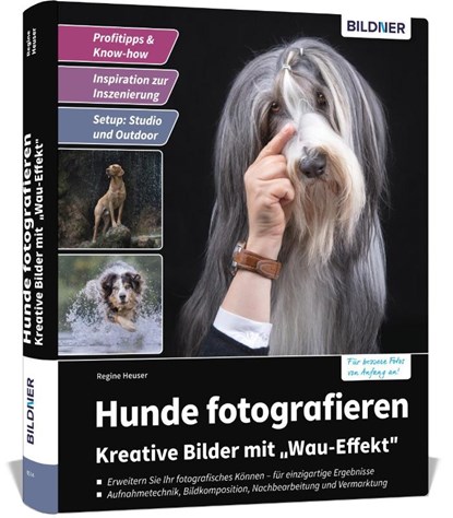 Hunde fotografieren - Kreative Bilder mit "Wau-Effekt", Heuser Regine - Gebonden - 9783832804909