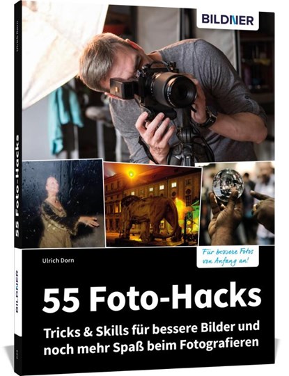 55 Foto-Hacks - Tricks & Skills für bessere Bilder und noch mehr Spaß beim Fotografieren, Ulrich Dorn - Paperback - 9783832806064