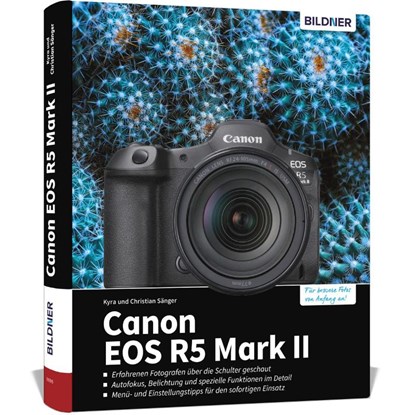 Canon EOS R5 Mark II - Das umfangreiche Praxisbuch zu Ihrer Profi-Kamera, Kyra Sänger ; Christian Sänger - Gebonden - 9783832806828