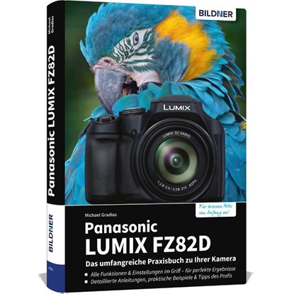 Panasonic LUMIX FZ82D - Das umfangreiche Praxisbuch zu Ihrer Kamera, Michael Gradias - Gebonden - 9783832806859