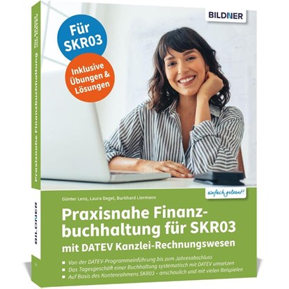 Praxisnahe Finanzbuchhaltung für SKR03 mit DATEV Kanzlei-Rechnungswesen, Günter Lenz ; Laura Degel ; Burkhard Liermann - Paperback - 9783832807009