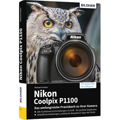 Nikon Coolpix P1100 - Das umfangreiche Praxisbuch zu Ihrer Kamera, Michael Gradias - Gebonden - 9783832807047