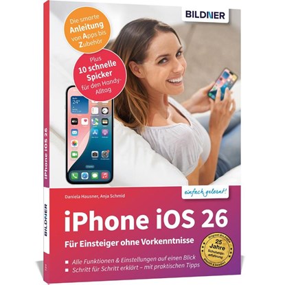 Apple iPhone mit iOS 26 - Das Buch für Einsteiger ohne Vorkenntnisse, Anja Schmid ; Daniela Hausner - Paperback - 9783832807160