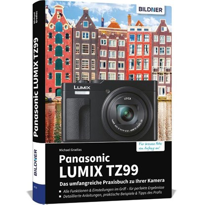 Panasonic LUMIX TZ99 - Das umfangreiche Praxisbuch zu Ihrer Kamera, Michael Gradias - Gebonden - 9783832807221