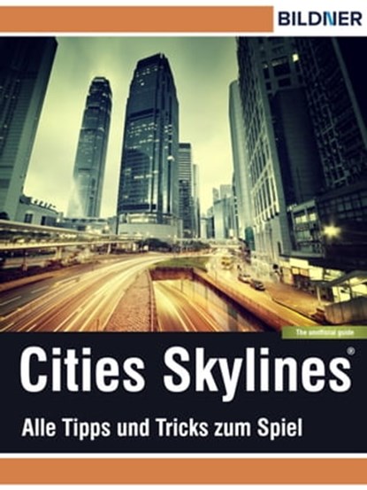 Cities: Skylines - Alles Tipps und Tricks zum Spiel!, Andreas Zintzsch - Ebook - 9783832852443