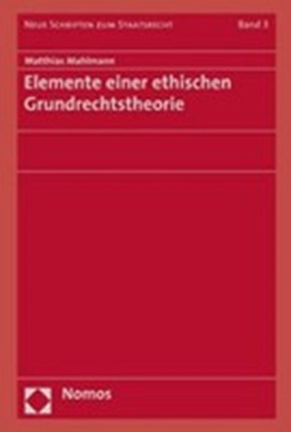 Elemente einer ethischen Grundrechtstheorie, MAHLMANN,  Matthias - Gebonden - 9783832916343