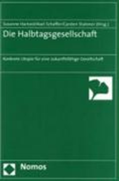 Die Halbtagsgesellschaft, HARTARD,  Susanne ; Schaffer, Axel ; Stahmer, Carsten - Paperback - 9783832922450