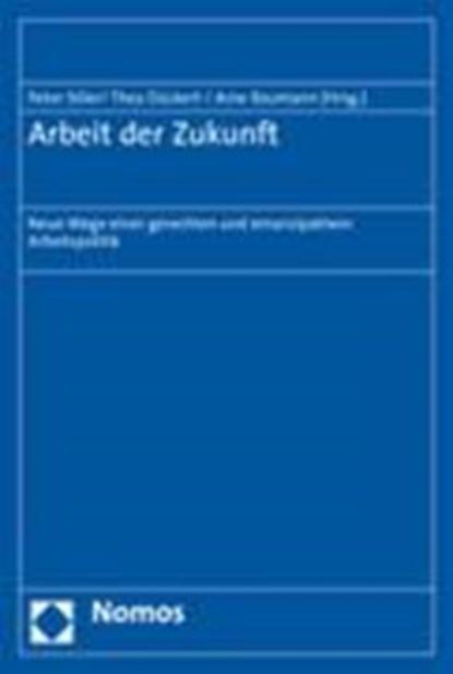 Arbeit der Zukunft, SILLER,  Peter ; Dückert, Thea ; Baumann, Arne - Paperback - 9783832923204