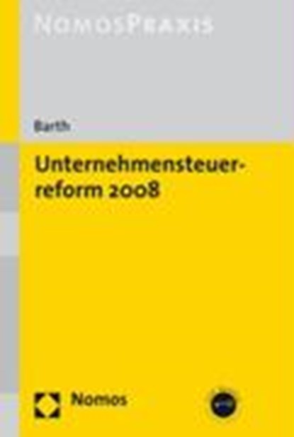 Unternehmenssteuerreform 2008, BARTH,  Alexander - Paperback - 9783832929725
