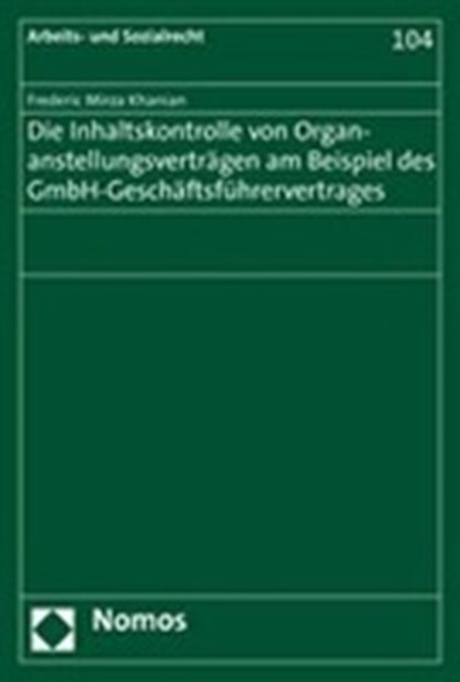 Die Inhaltskontrolle von Organanstellungsverträgen am Beispiel des GmbH-Geschäftsführervertrages, MIRZA KHANIAN,  Frederic - Paperback - 9783832931131