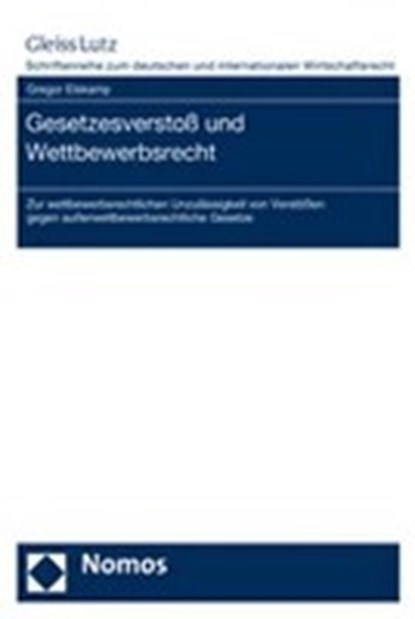 Gesetzesverstoß und Wettbewerbsrecht, ELSKAMP,  Gregor - Paperback - 9783832933234