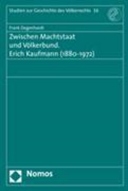 Zwischen Machtstaat und Völkerbund. Erich Kaufmann (1880 - 1972), DEGENHARDT,  Frank - Paperback - 9783832933845