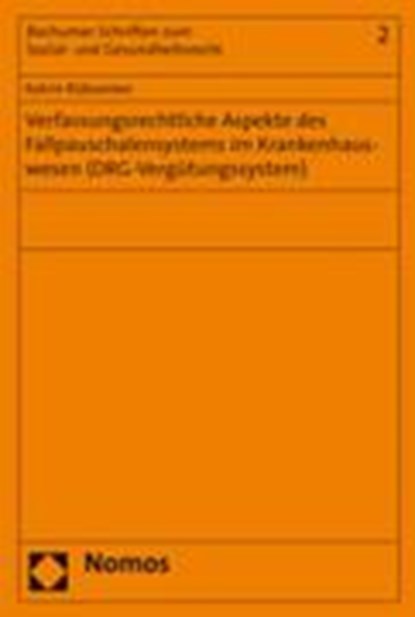 Verfassungsrechtliche Apsekte des Fallpauschalensystems im Krankenhauswesen (DRG-Vergütungssystem), RÜBSAMEN,  Katrin - Paperback - 9783832934385