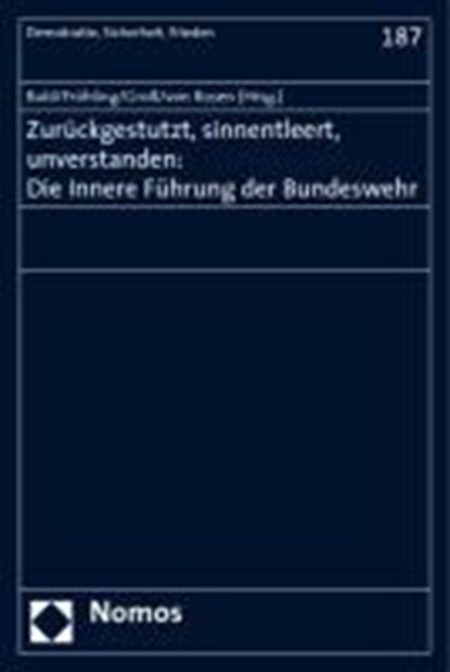 Zurückgestutzt, sinnentleert, unverstanden: Die Innere Führung der Bundeswehr, BALD,  Detlef ; Fröhling, Hans-Günter ; Groß, Jürgen ; Rosen, Claus Freiherr von - Paperback - 9783832935085