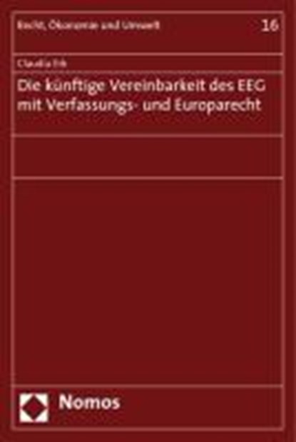 Die künftige Vereinbarkeit des EEG mit Verfassungs- und Europarecht, ERK,  Claudia - Paperback - 9783832935122