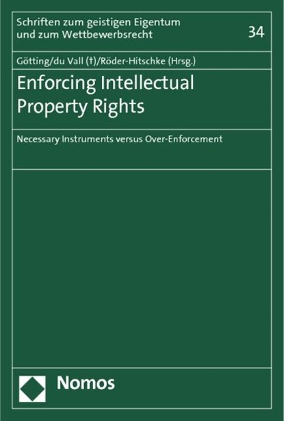Enforcing Intellectual Property Rights, Horst-Peter Götting ; Michal du Vall ; Heike Röder-Hitschke - Paperback - 9783832953669