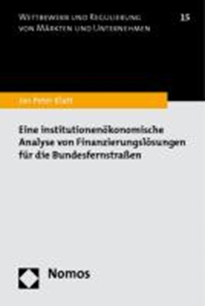 Eine institutionenökonomische Analyse von Finanzierungslösungen für die Bundesfernstraßen, KLATT,  Jan Peter - Paperback - 9783832965730