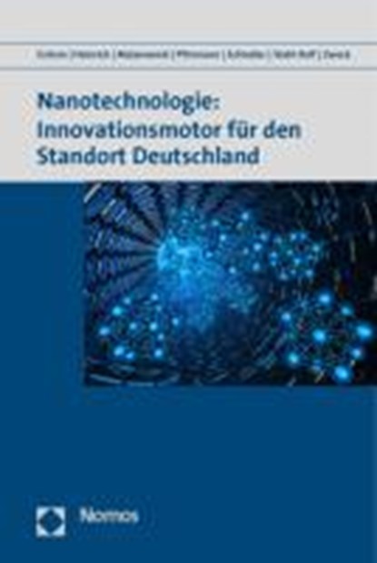 Nanotechnologie: Innovationsmotor für den Standort Deutschland, GRIMM,  Vera ; Heinrich, Stephan ; Malanowski, Norbert ; Pfirrmann, Oliver - Paperback - 9783832966096