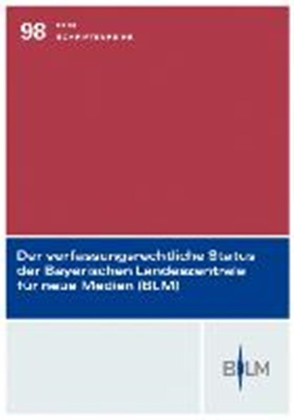 Der verfassungsrechtliche Status der Bayerischen Landeszentrale für neue Medien, BETHGE,  Herbert - Paperback - 9783832970109