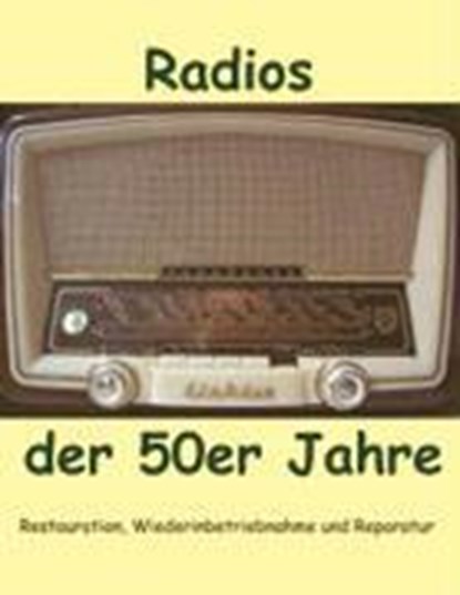Radios der 50er Jahre, Eike Grund - Paperback - 9783833003578