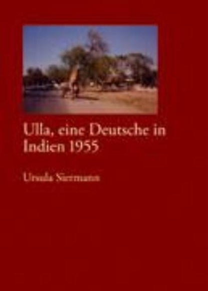 Ulla, eine Deutsche in Indien 1955, Ursula Siermann - Gebonden - 9783833010750