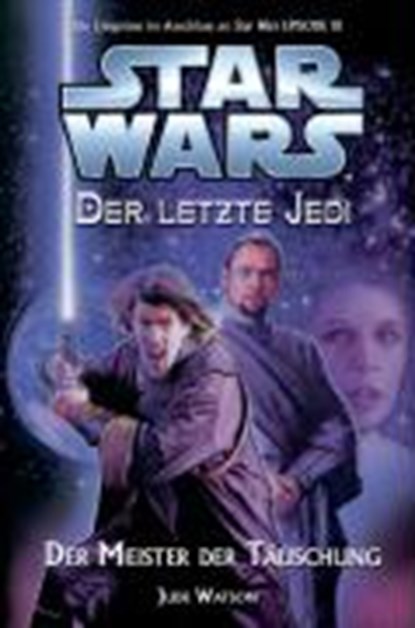 Star Wars Der letzte Jedi 9 Der Meister der Täuschung, WATSON,  Jude - Paperback - 9783833217333