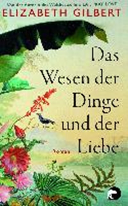 Das Wesen der Dinge und der Liebe, GILBERT,  Elizabeth ; Handels, Tanja ; Schwenk, Sabine - Paperback - 9783833309892
