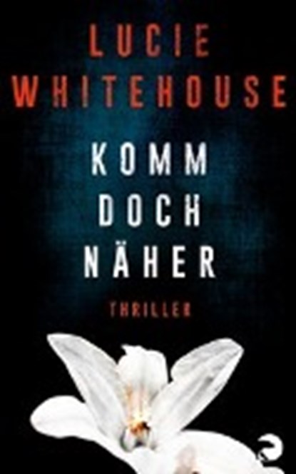 Whitehouse, L: Komm doch näher, WHITEHOUSE,  Lucie ; Grube, Anke ; Willems, Elvira - Paperback - 9783833310867