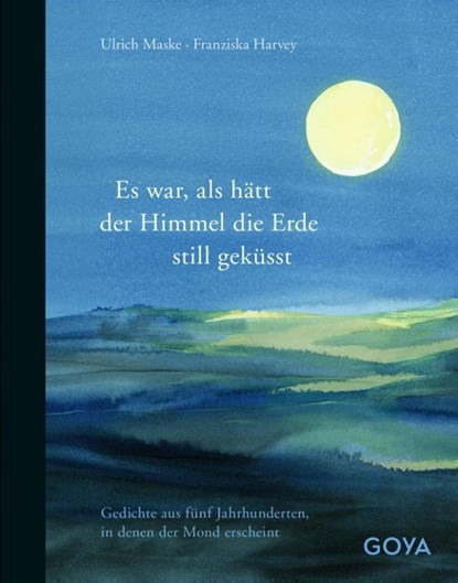 Es war als hätt der Himmel die Erde still geküsst, Ulrich Maske ; Mascha Kaléko ; Wolfgang Borchert - Gebonden - 9783833731358