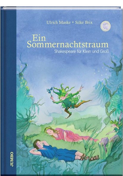 Ein Sommernachtstraum. Shakespeare für Klein und Groß, Ulrich Maske - Gebonden - 9783833732423