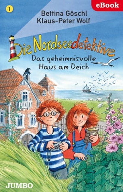 Die Nordseedetektive. Das geheimnisvolle Haus am Deich [1], Bettina Göschl ; Klaus-Peter Wolf - Ebook - 9783833738777