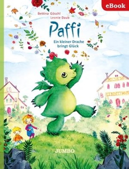 Paffi. Ein kleiner Drache bringt Glück, Bettina Göschl ; Leonie Daub - Ebook - 9783833738920